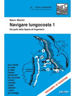 NAVIGARE LUNGO COSTA 1 - Dal Golfo della Spezia all'Argentario