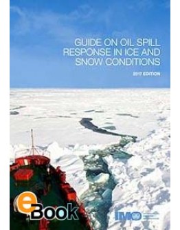 IMO K585E Guide to oil spill response in snow and ice - DIGITAL EDITION