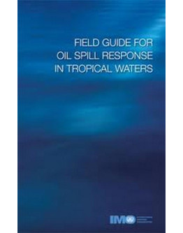 I649E - Field Guide for Oil Spill Response in Tropical Waters